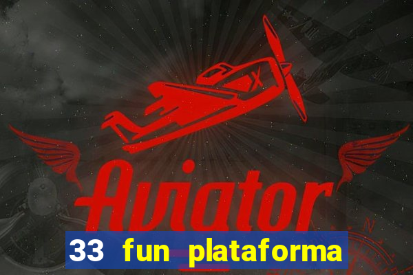 33 fun plataforma de jogos